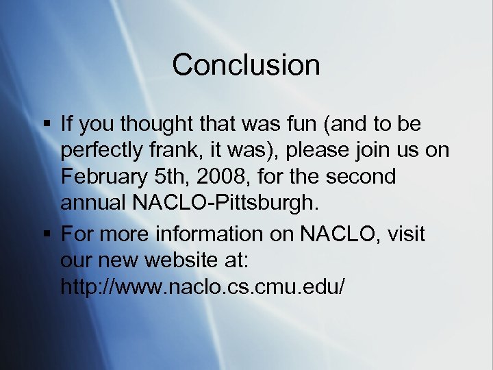 Conclusion § If you thought that was fun (and to be perfectly frank, it