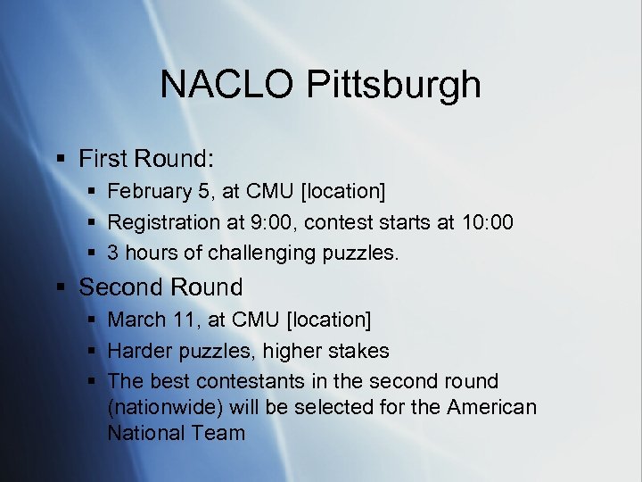 NACLO Pittsburgh § First Round: § February 5, at CMU [location] § Registration at