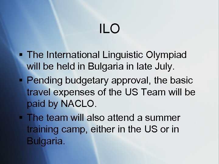 ILO § The International Linguistic Olympiad will be held in Bulgaria in late July.