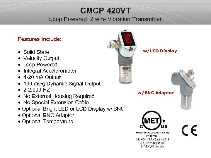 CMCP 420 VT Loop Powered, 2 wire Vibration Transmitter Features Include: · Solid State