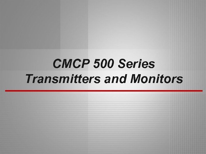 CMCP 500 Series Transmitters and Monitors 