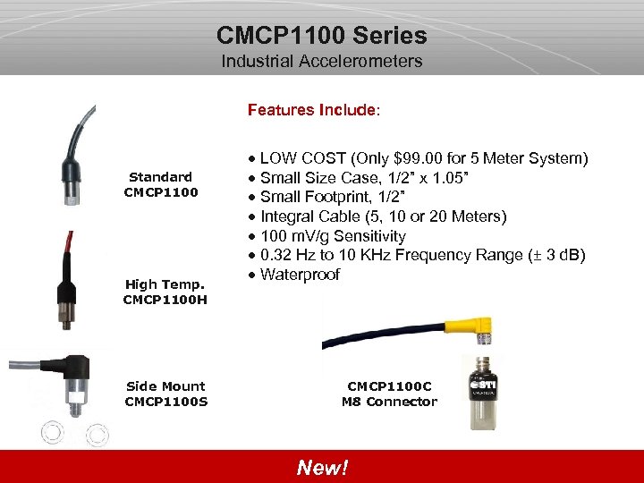 CMCP 1100 Series Industrial Accelerometers Features Include: Standard CMCP 1100 High Temp. CMCP 1100