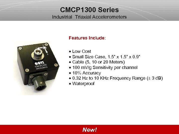 CMCP 1300 Series Industrial Triaxial Accelerometers Features Include: · Low Cost · Small Size