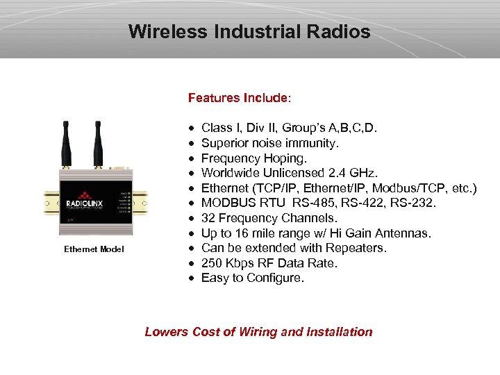 Wireless Industrial Radios Features Include: Ethernet Model · Class I, Div II, Group’s A,