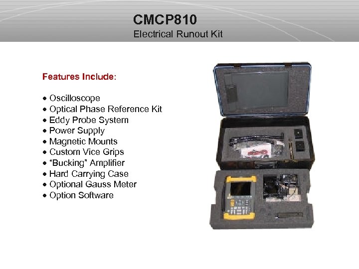 CMCP 810 Electrical Runout Kit Features Include: · Oscilloscope · Optical Phase Reference Kit