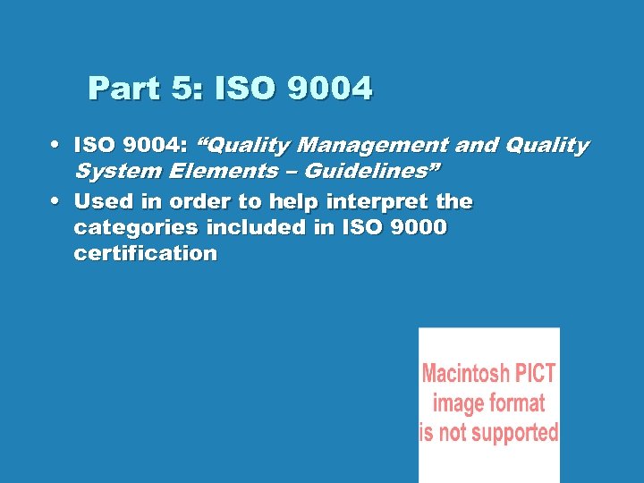 Part 5: ISO 9004 • ISO 9004: “Quality Management and Quality System Elements –