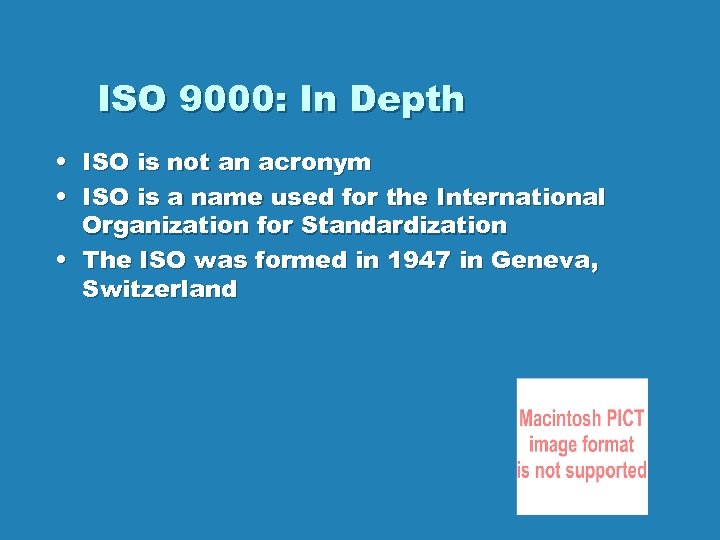 ISO 9000: In Depth • ISO is not an acronym • ISO is a