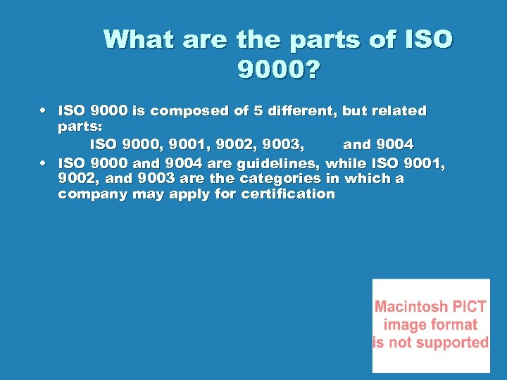 What are the parts of ISO 9000? • ISO 9000 is composed of 5