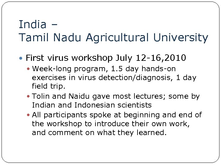 India – Tamil Nadu Agricultural University First virus workshop July 12 -16, 2010 Week-long