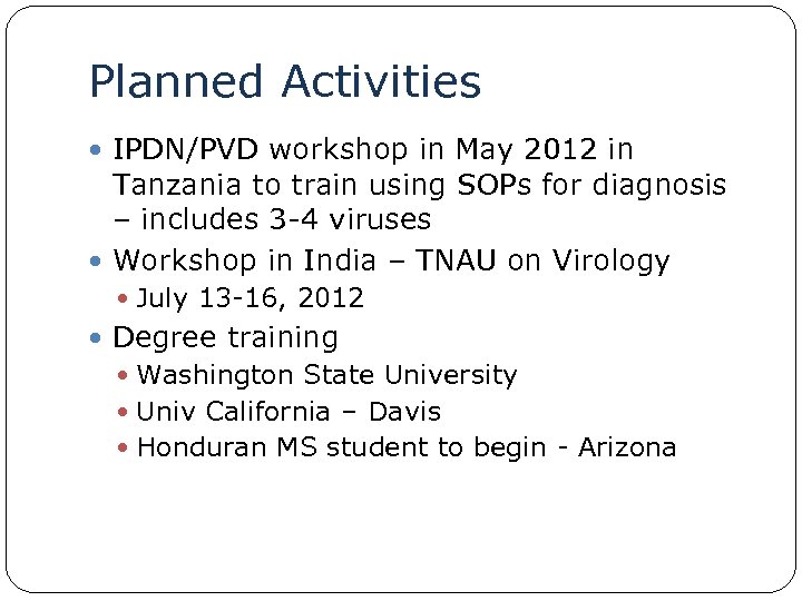 Planned Activities IPDN/PVD workshop in May 2012 in Tanzania to train using SOPs for
