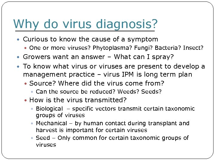 Why do virus diagnosis? Curious to know the cause of a symptom One or