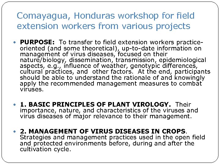 Comayagua, Honduras workshop for field extension workers from various projects PURPOSE: To transfer to