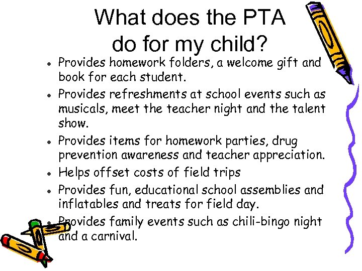 What does the PTA do for my child? Provides homework folders, a welcome gift