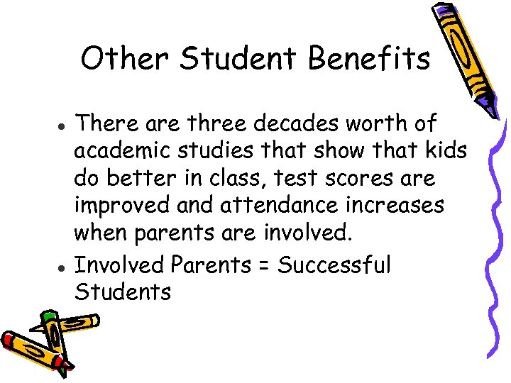 Other Student Benefits There are three decades worth of academic studies that show that