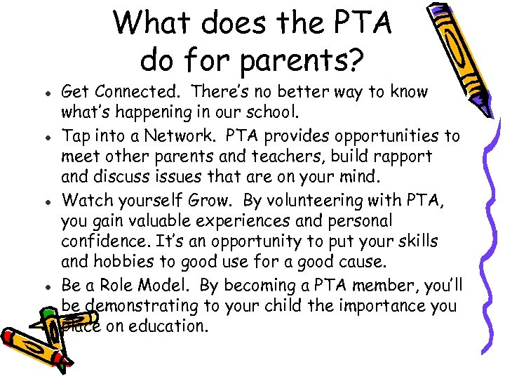 What does the PTA do for parents? Get Connected. There’s no better way to