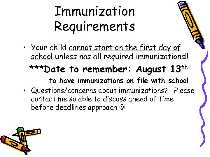 Immunization Requirements • Your child cannot start on the first day of school unless