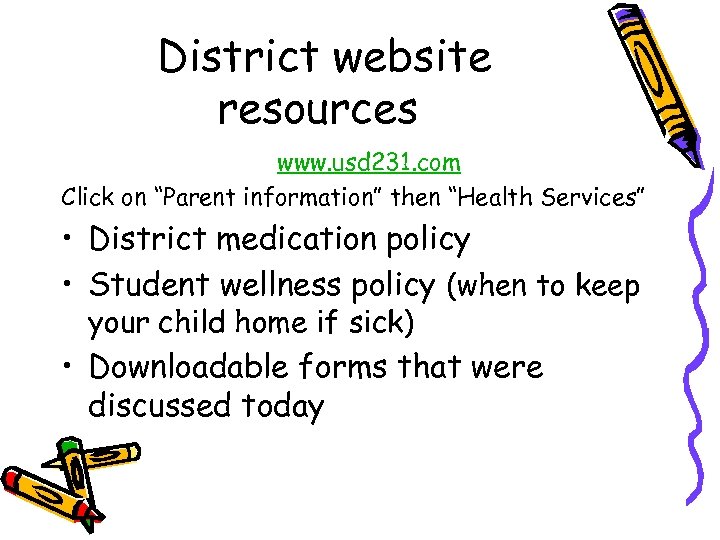 District website resources www. usd 231. com Click on “Parent information” then “Health Services”