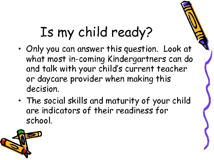 Is my child ready? • Only you can answer this question. Look at what