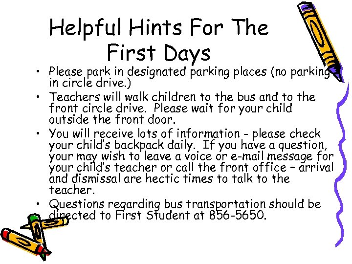 Helpful Hints For The First Days • Please park in designated parking places (no