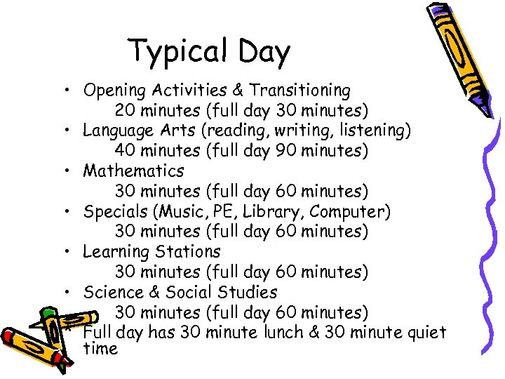 Typical Day • Opening Activities & Transitioning 20 minutes (full day 30 minutes) •