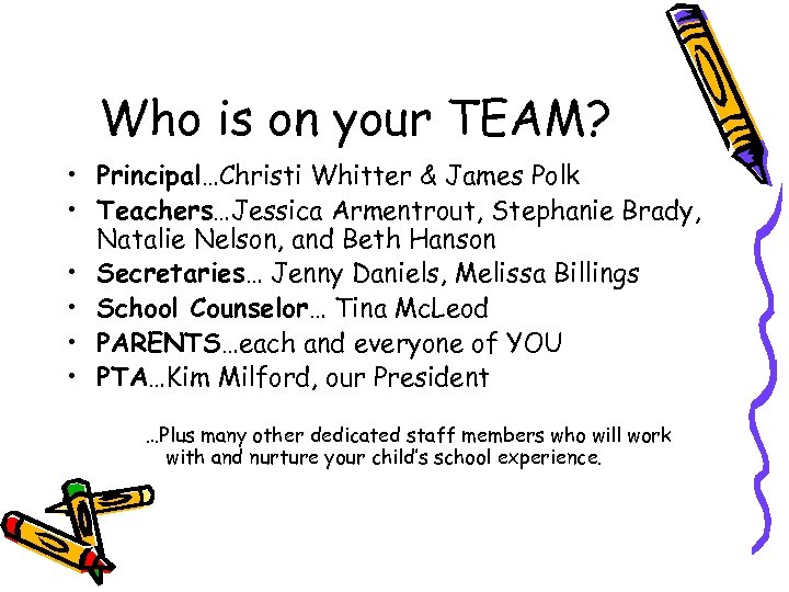 Who is on your TEAM? • Principal…Christi Whitter & James Polk • Teachers…Jessica Armentrout,