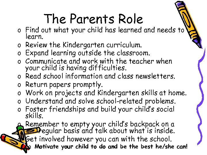 The Parents Role o Find out what your child has learned and needs to