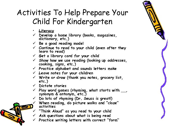 Activities To Help Prepare Your Child For Kindergarten • Literacy ü Develop a home