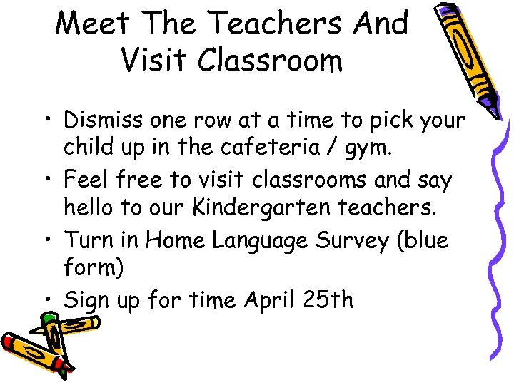 Meet The Teachers And Visit Classroom • Dismiss one row at a time to