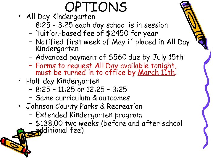 OPTIONS • All Day Kindergarten – 8: 25 – 3: 25 each day school