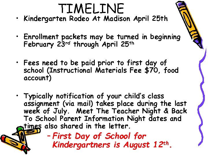 TIMELINE • Kindergarten Rodeo At Madison April 25 th • Enrollment packets may be