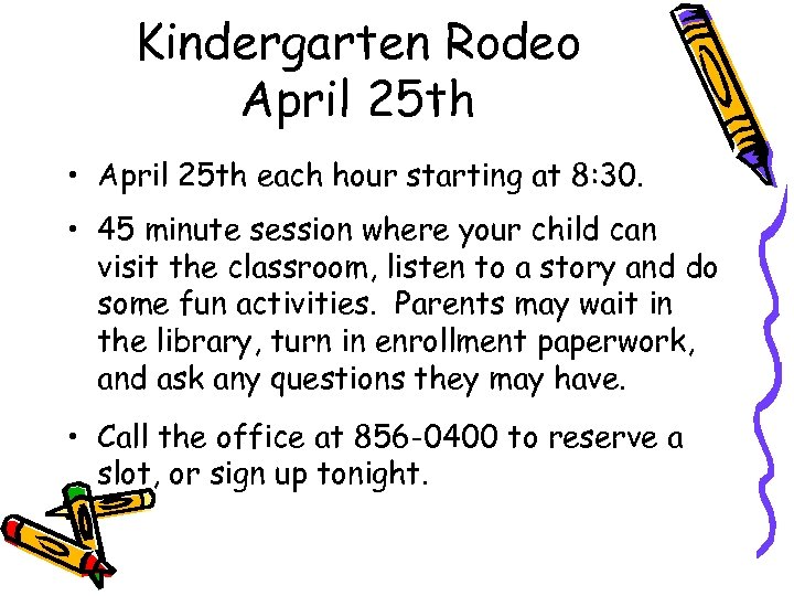 Kindergarten Rodeo April 25 th • April 25 th each hour starting at 8: