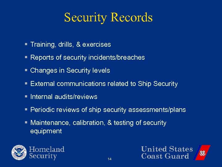 Security Records § Training, drills, & exercises § Reports of security incidents/breaches § Changes