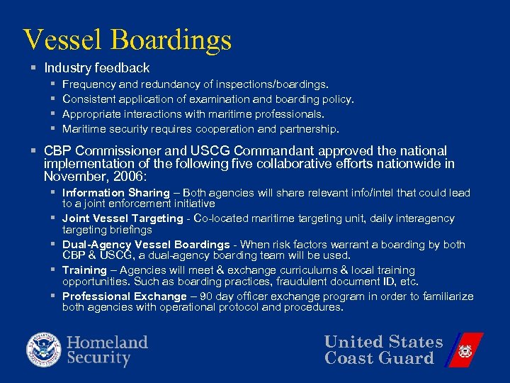 Vessel Boardings § Industry feedback § § Frequency and redundancy of inspections/boardings. Consistent application