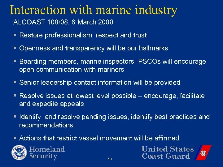 Interaction with marine industry ALCOAST 108/08, 6 March 2008 § Restore professionalism, respect and