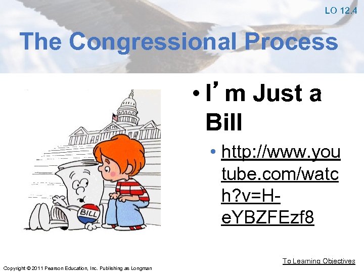 LO 12. 4 The Congressional Process • I’m Just a Bill • http: //www.