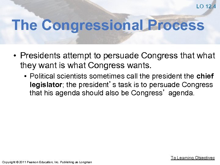 LO 12. 4 The Congressional Process • Presidents attempt to persuade Congress that what