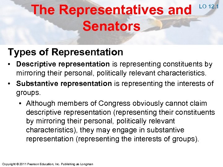 The Representatives and Senators LO 12. 1 Types of Representation • Descriptive representation is