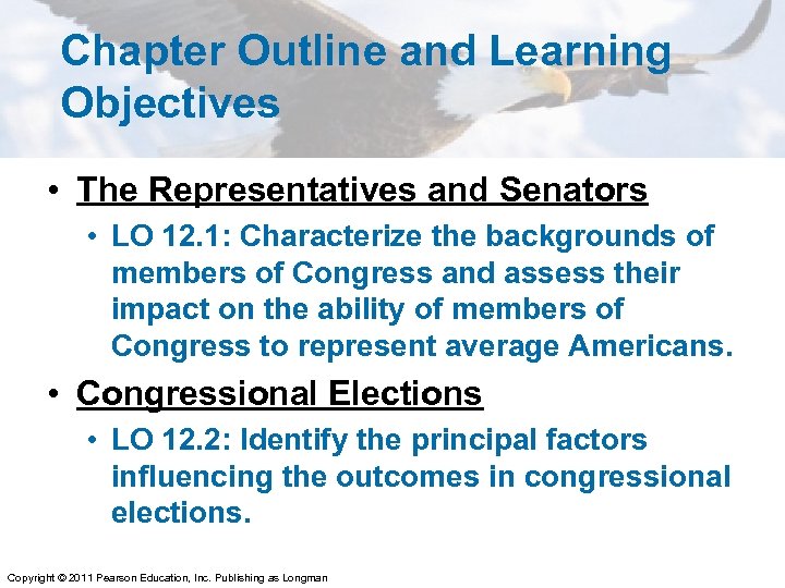 Chapter Outline and Learning Objectives • The Representatives and Senators • LO 12. 1: