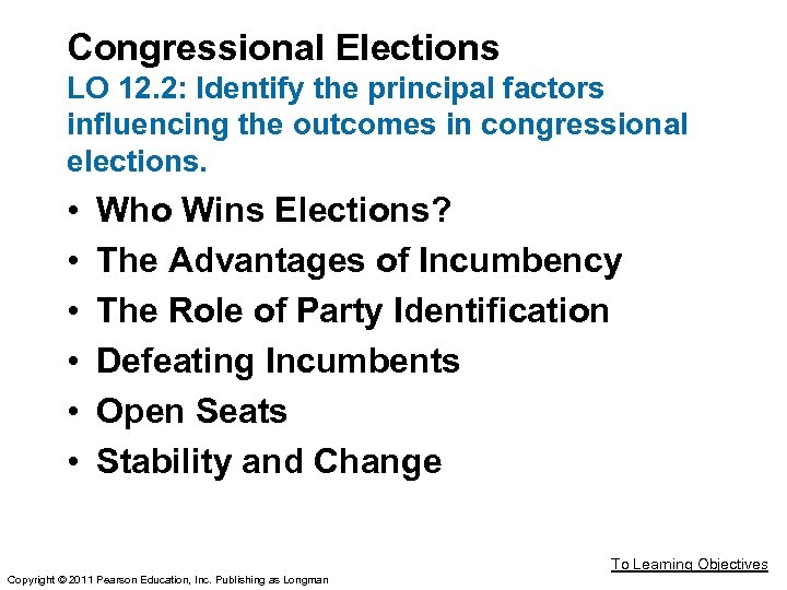 Congressional Elections LO 12. 2: Identify the principal factors influencing the outcomes in congressional