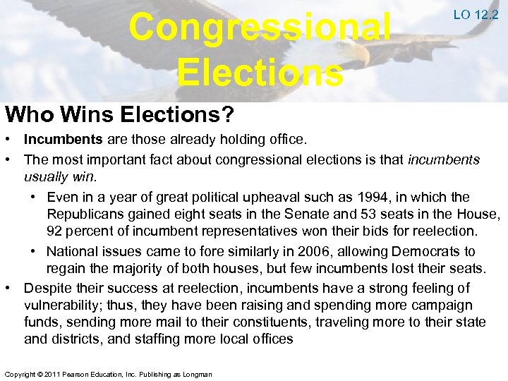 Congressional Elections LO 12. 2 Who Wins Elections? • Incumbents are those already holding