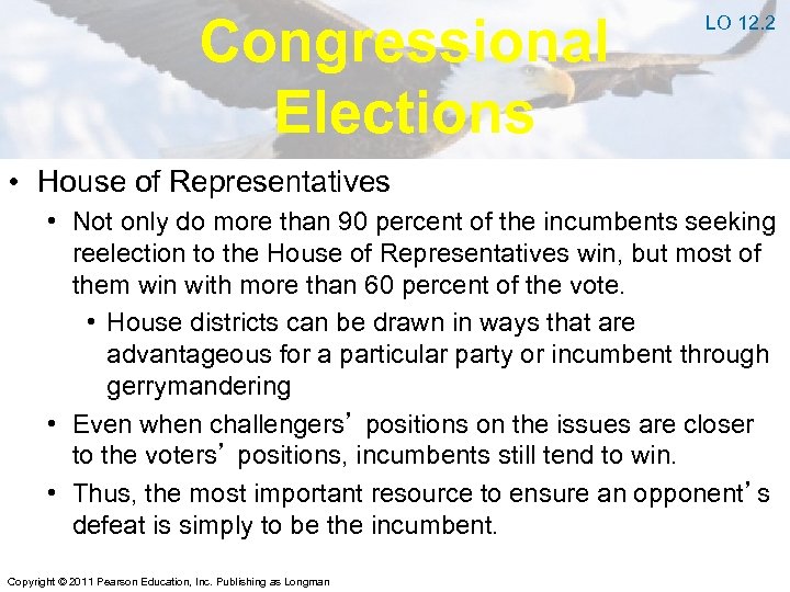 Congressional Elections LO 12. 2 • House of Representatives • Not only do more