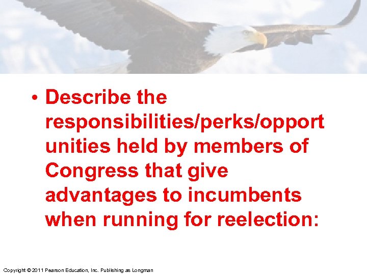  • Describe the responsibilities/perks/opport unities held by members of Congress that give advantages