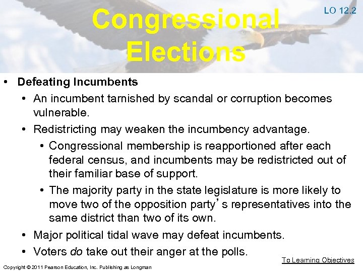 Congressional Elections LO 12. 2 • Defeating Incumbents • An incumbent tarnished by scandal