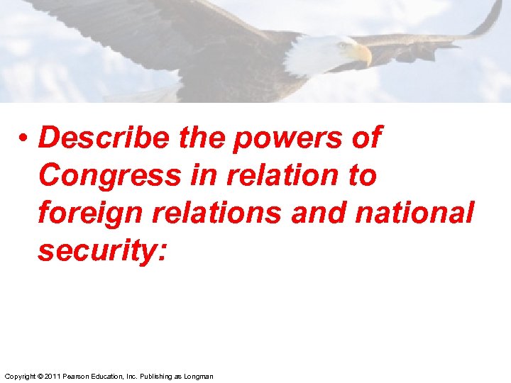  • Describe the powers of Congress in relation to foreign relations and national