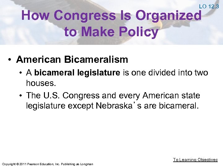 LO 12. 3 How Congress Is Organized to Make Policy • American Bicameralism •