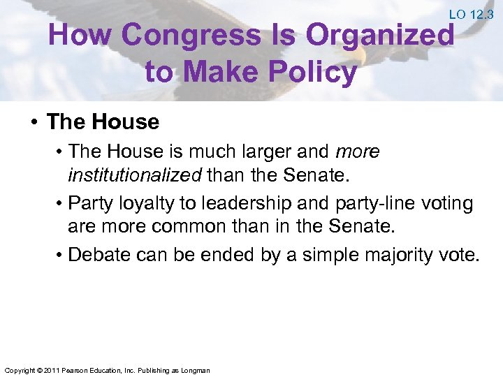 LO 12. 3 How Congress Is Organized to Make Policy • The House is