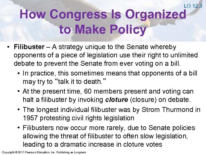 LO 12. 3 How Congress Is Organized to Make Policy • Filibuster – A