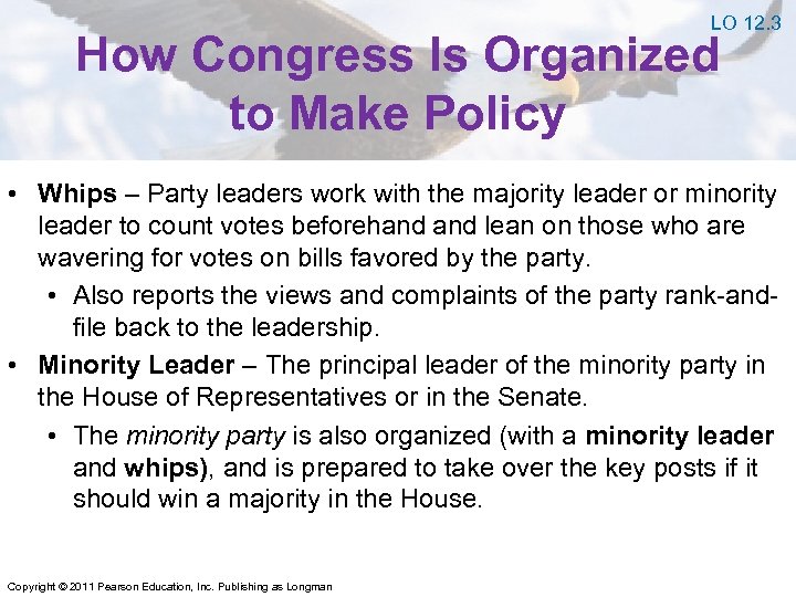 LO 12. 3 How Congress Is Organized to Make Policy • Whips – Party