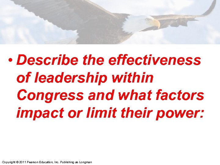  • Describe the effectiveness of leadership within Congress and what factors impact or