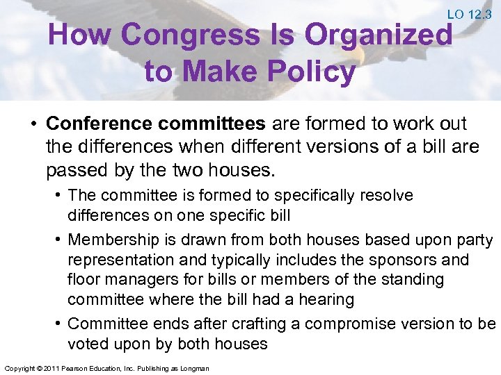 LO 12. 3 How Congress Is Organized to Make Policy • Conference committees are